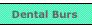 Dental Burs